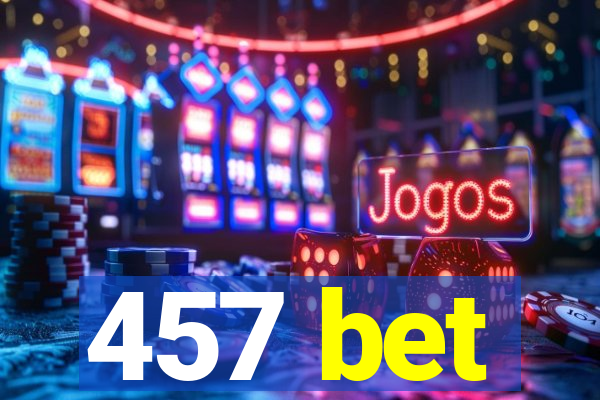 457 bet