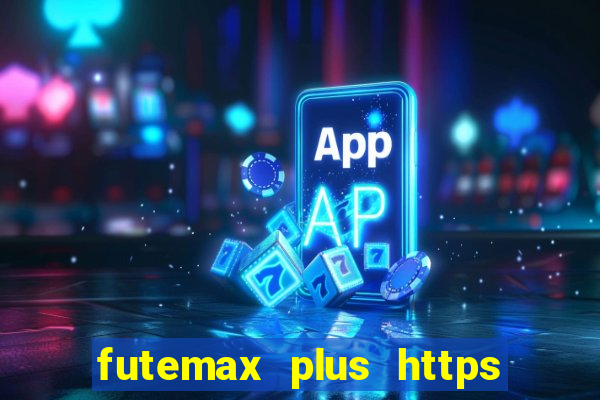 futemax plus https futemax plus
