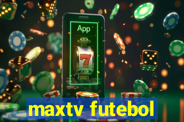 maxtv futebol