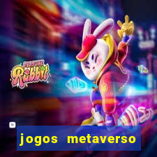 jogos metaverso para ganhar dinheiro