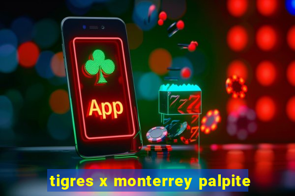 tigres x monterrey palpite