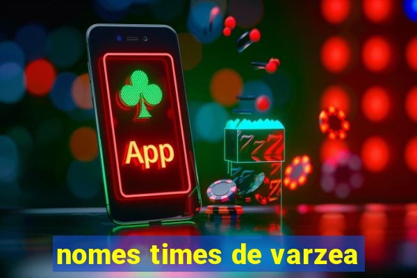 nomes times de varzea