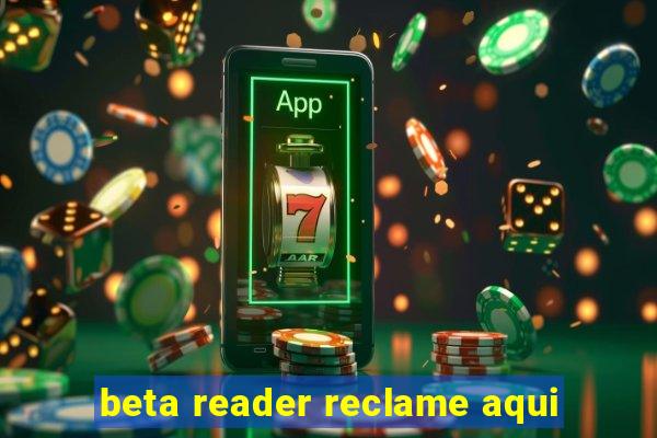 beta reader reclame aqui