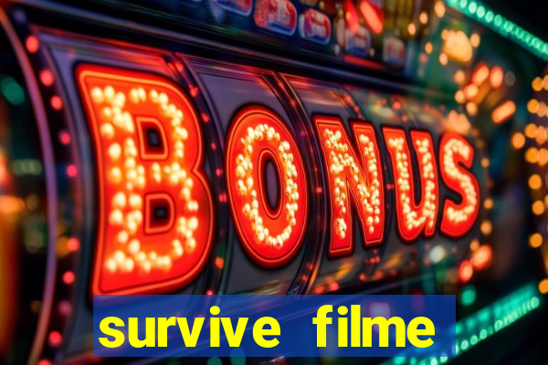 survive filme completo dublado