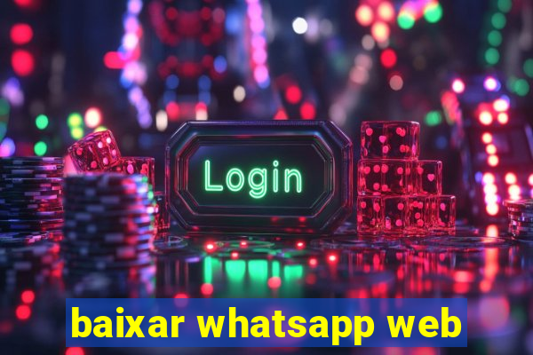 baixar whatsapp web