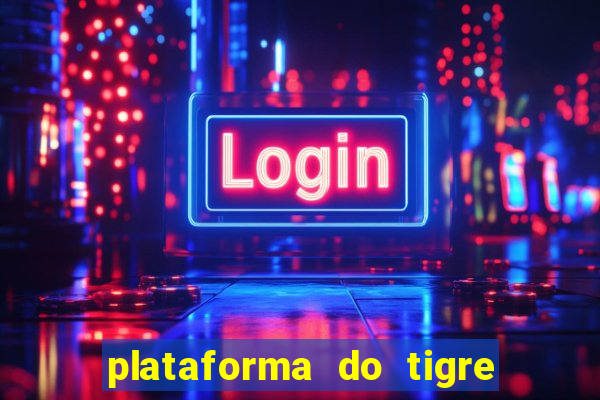 plataforma do tigre que paga no cadastro