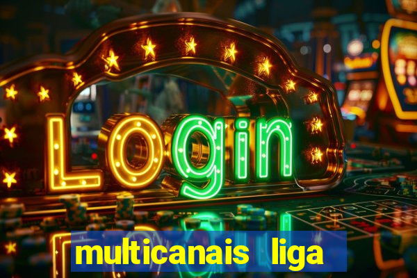 multicanais liga dos campees