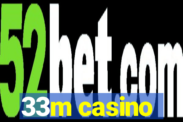 33m casino