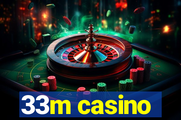 33m casino