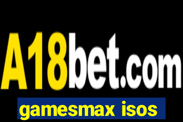 gamesmax isos