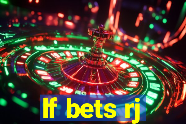 lf bets rj