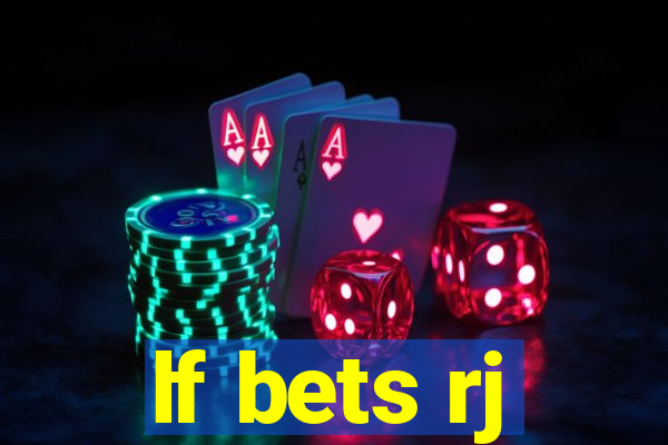 lf bets rj