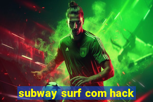 subway surf com hack
