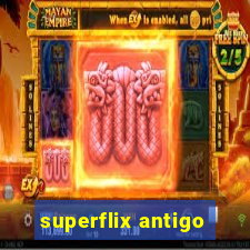 superflix antigo