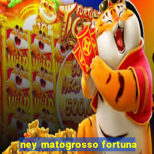 ney matogrosso fortuna