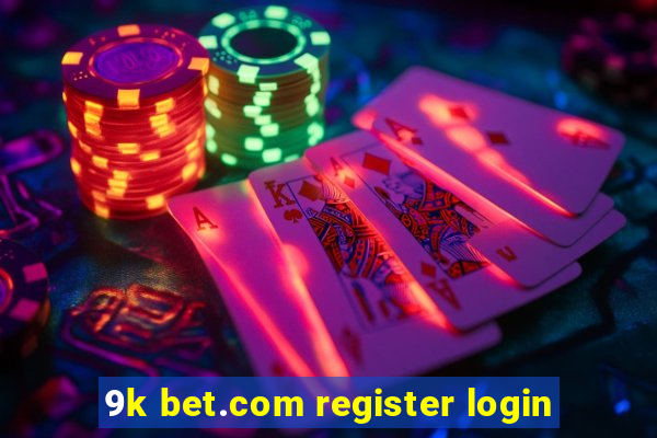 9k bet.com register login
