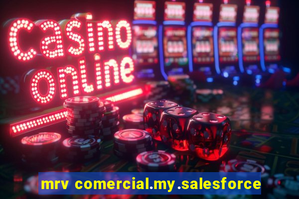 mrv comercial.my.salesforce