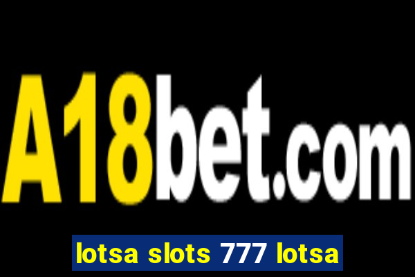 lotsa slots 777 lotsa