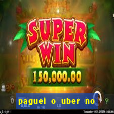 paguei o uber no pix e nao encontrou motorista