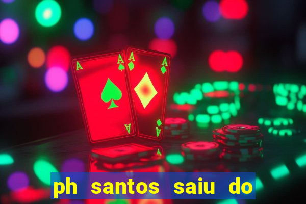ph santos saiu do cinema com rapadura