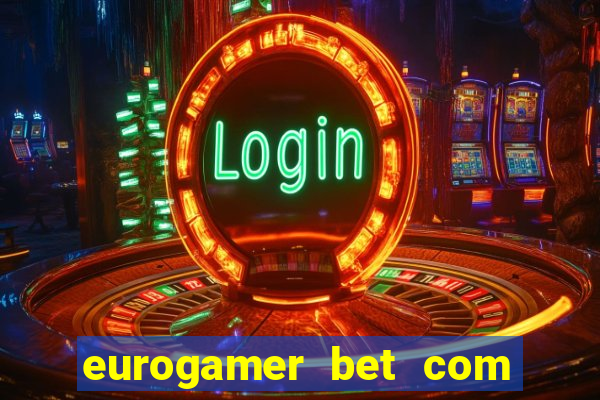 eurogamer bet com paga mesmo