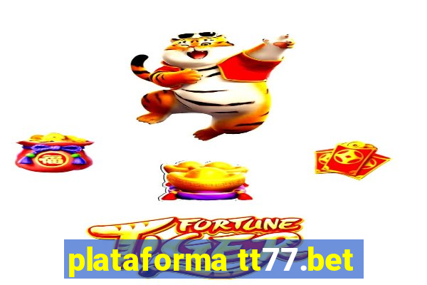 plataforma tt77.bet