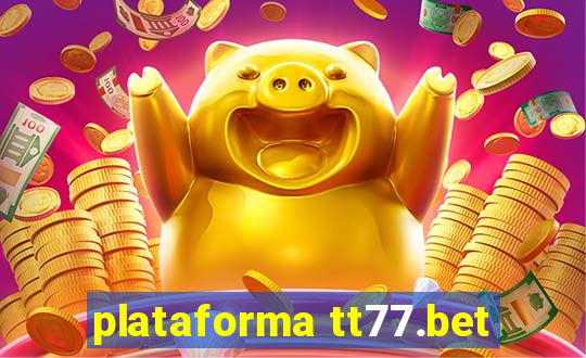 plataforma tt77.bet