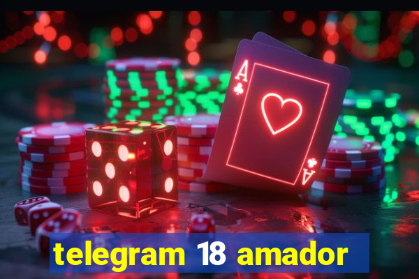 telegram 18 amador