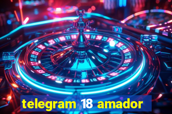 telegram 18 amador