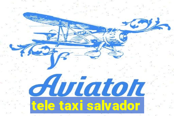 tele taxi salvador