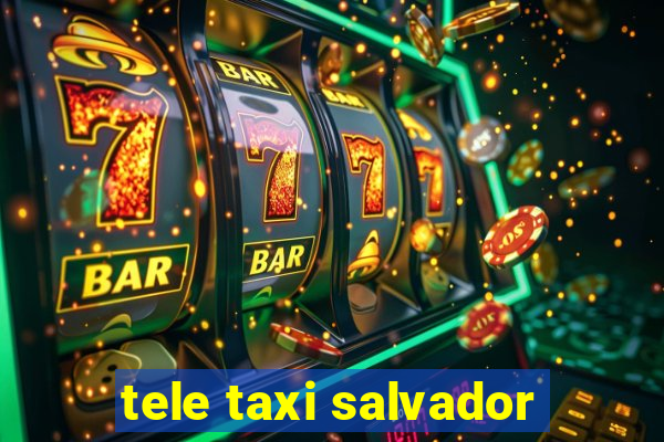 tele taxi salvador