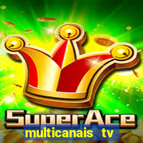 multicanais tv online ao vivo