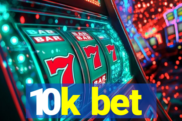 10k bet