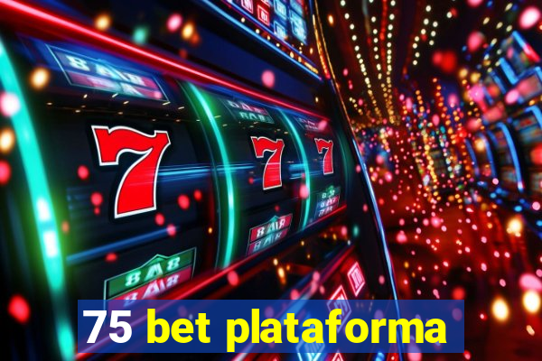 75 bet plataforma