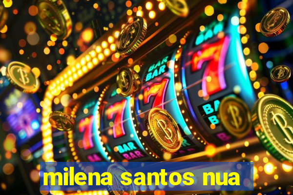 milena santos nua