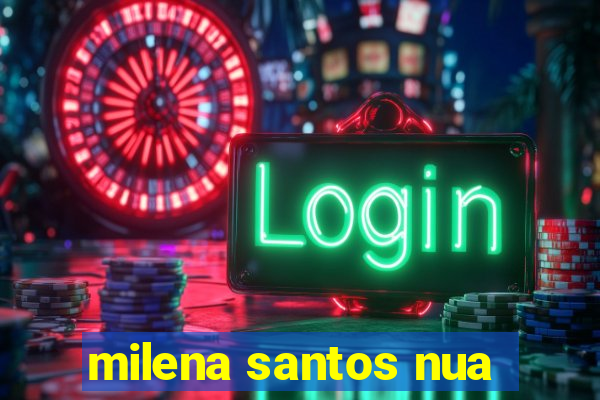 milena santos nua