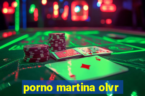 porno martina olvr