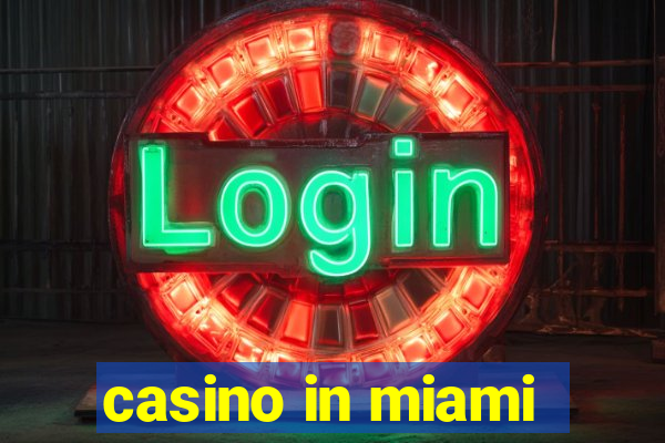 casino in miami