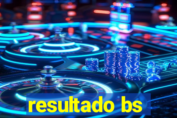 resultado bs
