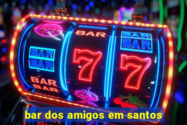 bar dos amigos em santos