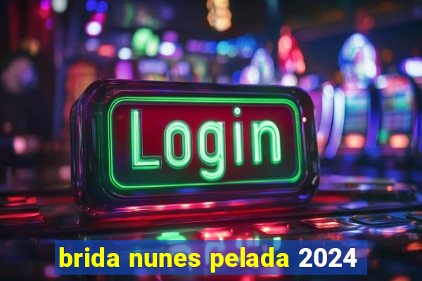 brida nunes pelada 2024