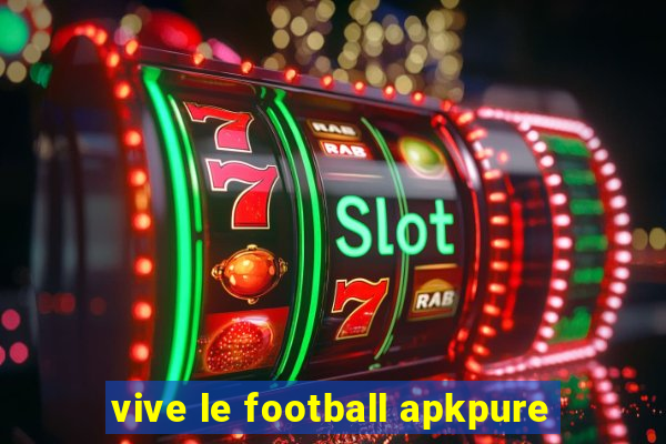 vive le football apkpure