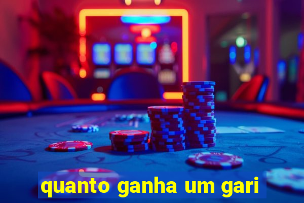 quanto ganha um gari