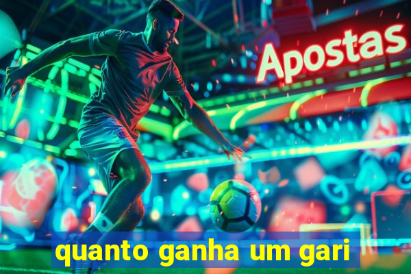 quanto ganha um gari