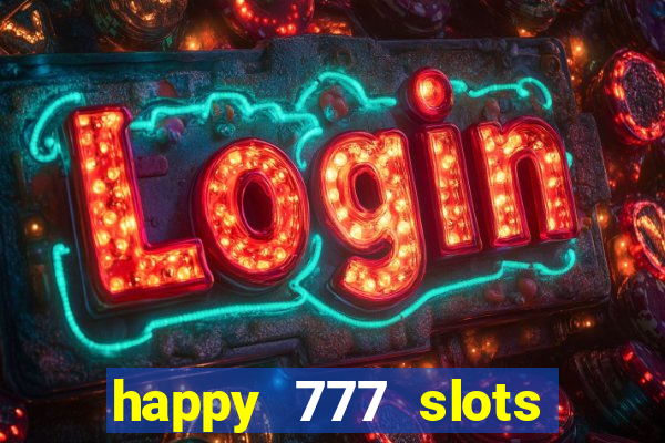 happy 777 slots paga mesmo