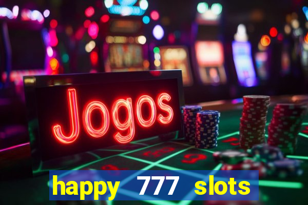 happy 777 slots paga mesmo