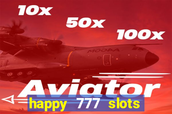 happy 777 slots paga mesmo