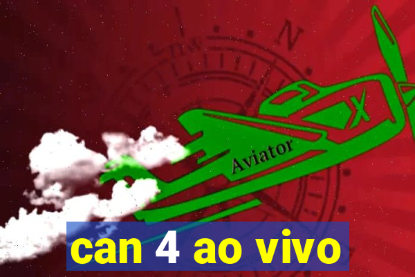 can 4 ao vivo