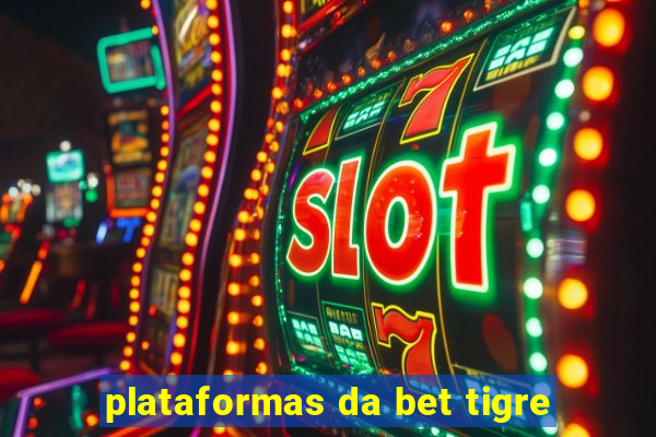 plataformas da bet tigre