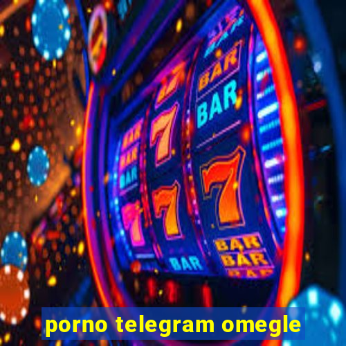 porno telegram omegle